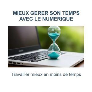 Mieux gérer son temps avec le numérique